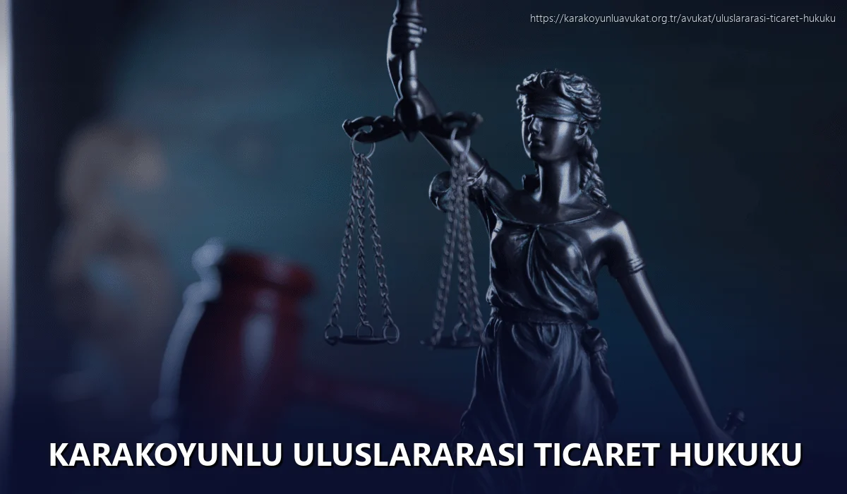 Karakoyunlu Uluslararası Ticaret Hukuku